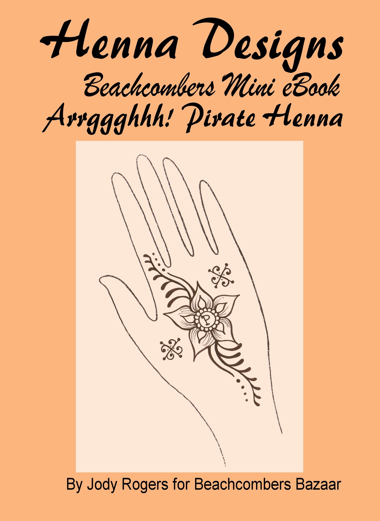 Cover for pirate themed henna design ebook. A drwaring of a hand with a flower with a "P" brand in it and a compass