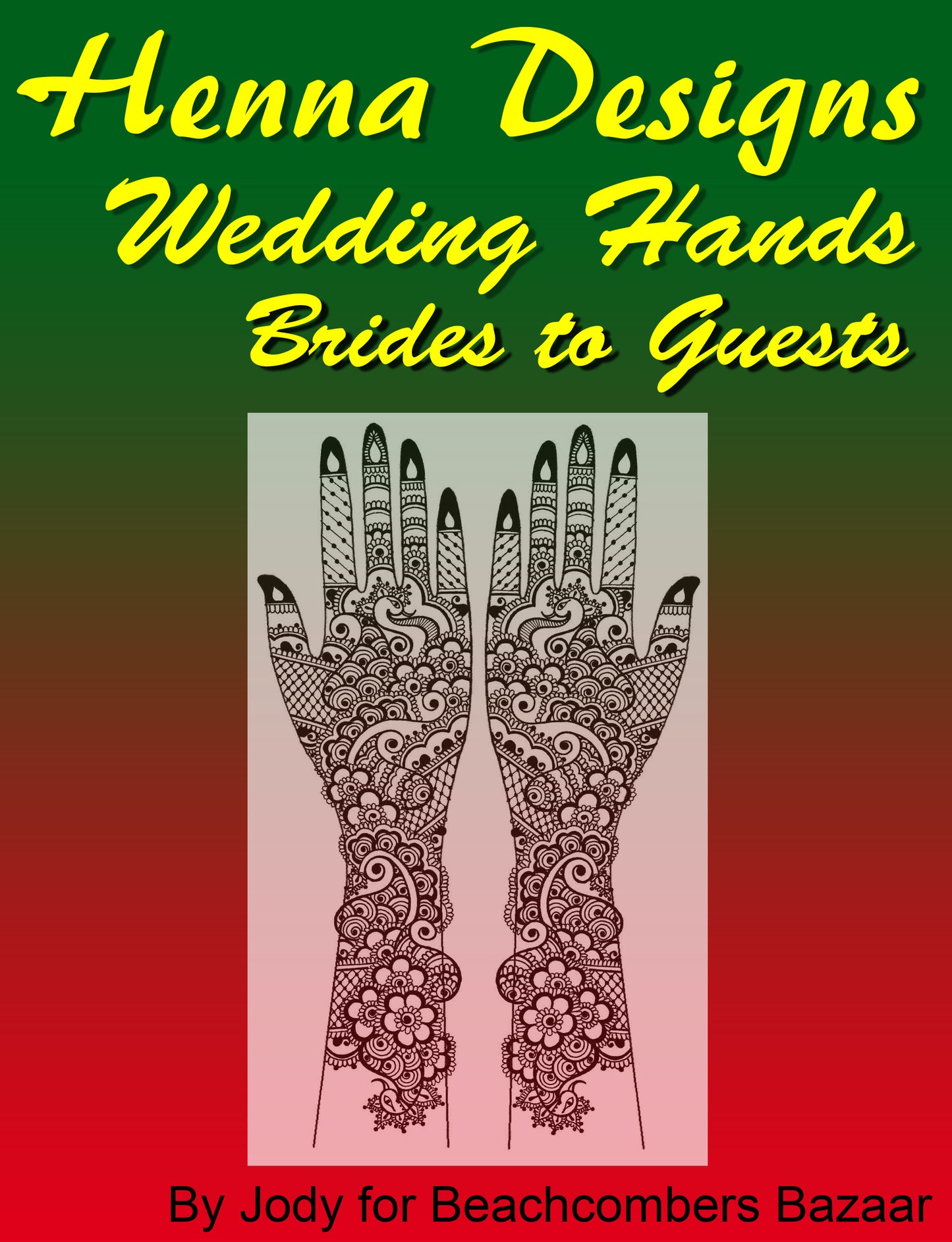 Cover for henna design ebook. Drawing of a pair of hands and arms with a classic Indian style bridal henna design.