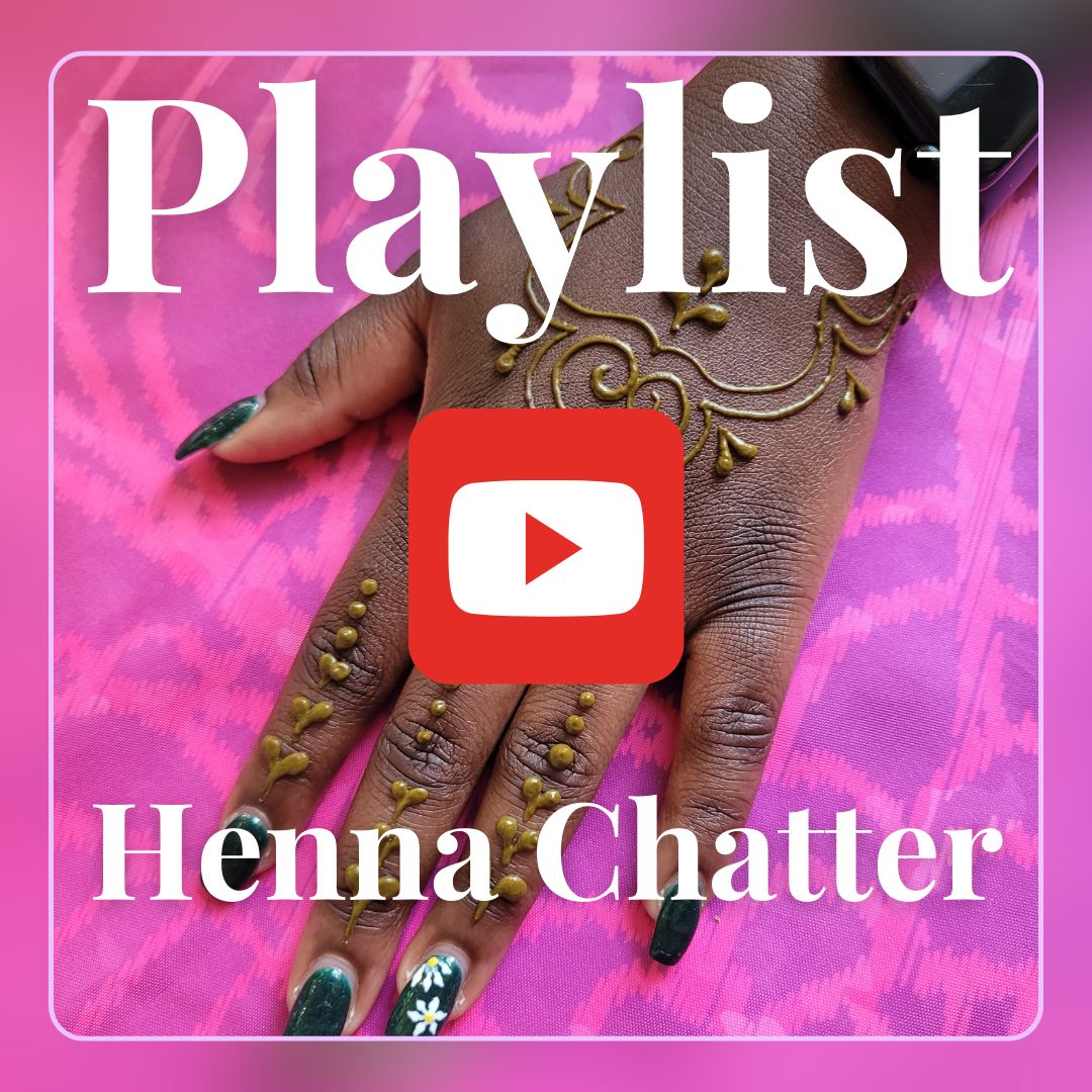 Graphic says Playlist Henna Chatter with YouTube logo. Background is a picture of a hand with fresh henna  on a pink background