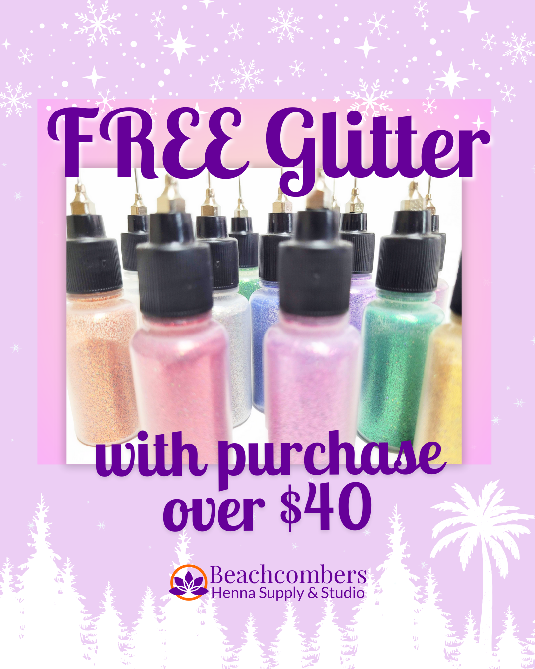 Promotional image for Beachcombers Henna Supply & Studio with glitter bottles on a purple background. Free Glitter with Purchase Over $40
